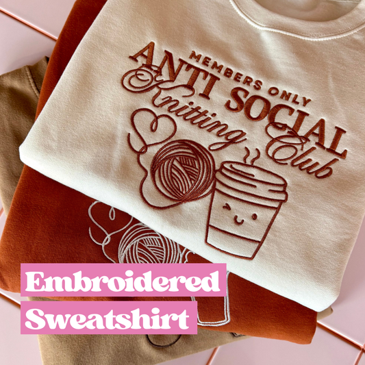 Embroidered sweatshirt - Anti Social Knitting Club or Crochet club - gift for knitter - gift for crocheter