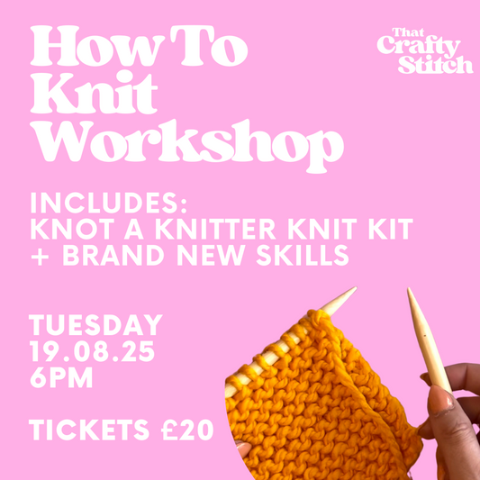 Learn To Knit Workshop - Tuesday 19th August 6pm-8pm