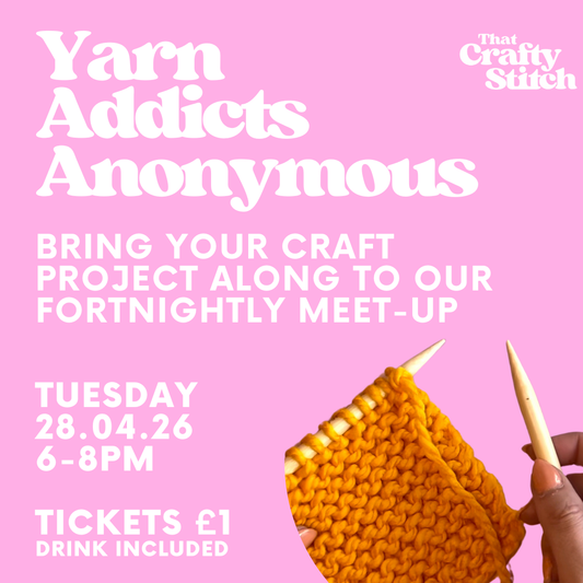 YARN ADDICTS ANONYMOUS - Tuesday 28th April 2026 - 6-8pm