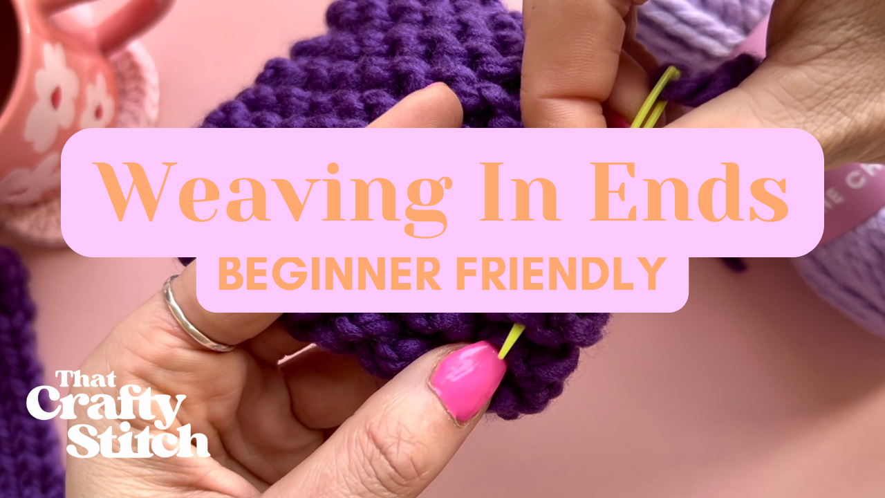 How to weave in ends beginner friendly tutorial